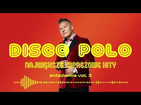DISCO POLO LAJF – SKŁADANKA NAJWIĘKSZYCH IMPREZOWYCH HITÓW Vol.3