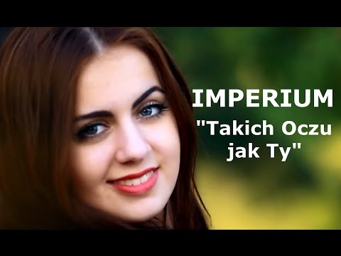 Imperium – Takich Oczu jak Ty (official video)
