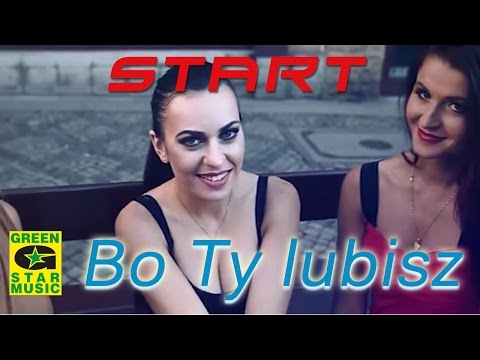 Start – Bo Ty lubisz (official video)