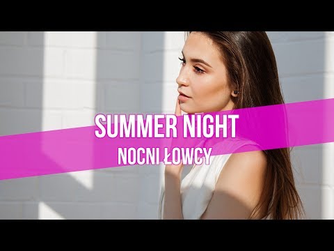 Summer Night – Nocni łowcy (prod.Toca Bass) 2018