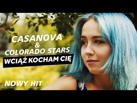 Casanova & Colorado Stars – Wciąż kocham Cię (Oficjalny Teledysk) Nowy HIT 2022