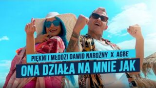 Piękni i Młodzi Dawid Narożny x AGBE – Ona działa na mnie jak (Oficjalny teledysk) (prod.Giomalias)