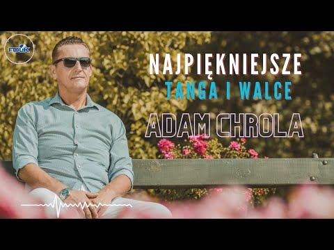 Adam Chrola – Najpiękniejsze Tanga i Walce (Hity Dancingów)