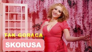 Skorusa – Tak gorąca (Oficjalny teledysk)